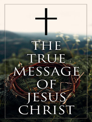 cover image of The True Message of Jesus Christ